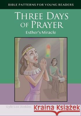 Three Days of Prayer: Esther\'s Miracle Lyle Lee Jenkins 9781956457360 Ltoj Consulting Group - książka