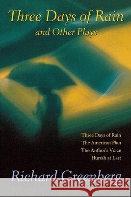 Three Days of Rain and Other Plays: Three Days of Rain; The American Plan; The Author's Voice; Hurrah at Last Richard Greenberg 9780802136367 Grove Press - książka