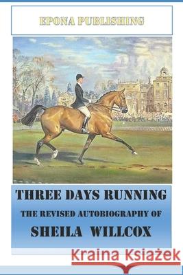 Three Days Running The Revised Autobiography of Sheila Willcox Bryant, Cate 9781719866699 Independently Published - książka