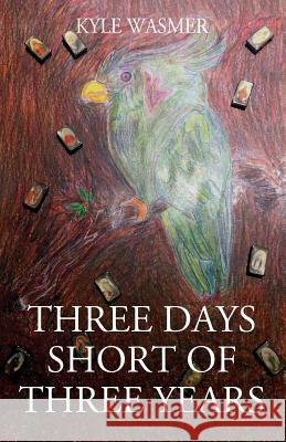 Three Days Short of Three Years Kyle Wasmer 9781478700555 Outskirts Press - książka