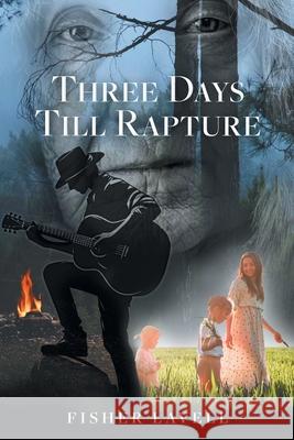 Three Days Till Rapture Fisher Lavell 9781038353078 FriesenPress - książka