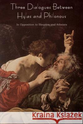 Three Dialogues Between Hylas and Philonous (in Opposition to Skeptics and Atheists) George Berkeley   9781618951441 Bibliotech Press - książka
