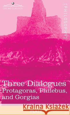 Three Dialogues: Protagoras, Philebus, and Gorgias Plato, Prof Benjamin Jowett 9781944529888 Cosimo Classics - książka