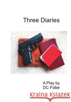 Three Diaries DC Fidler 9780998972978 Dcfidler Publishing - książka