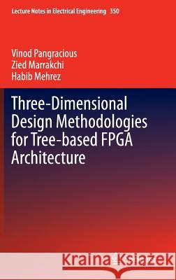 Three-Dimensional Design Methodologies for Tree-Based FPGA Architecture Pangracious, Vinod 9783319191737 Springer - książka