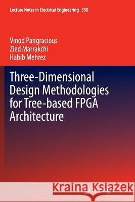 Three-Dimensional Design Methodologies for Tree-Based FPGA Architecture Pangracious, Vinod 9783319386874 Springer - książka