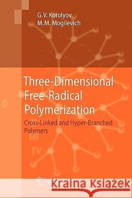 Three-Dimensional Free-Radical Polymerization: Cross-Linked and Hyper-Branched Polymers Korolyov, Gennady V. 9783642099588 Springer - książka