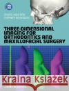 Three-Dimensional Imaging for Orthodontics and Maxillofacial Surgery Chung How Kau Stephen Richmond  9781405162401 