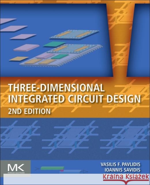 Three-Dimensional Integrated Circuit Design Vasilis F. Pavlidis Ioannis Savidis Eby G. Friedman 9780124105010 Morgan Kaufmann Publishers - książka