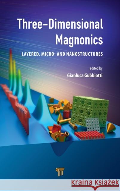 Three-Dimensional Magnonics: Layered, Micro- And Nanostructures Gubbiotti, Gianluca 9789814800730 Jenny Stanford Publishing - książka