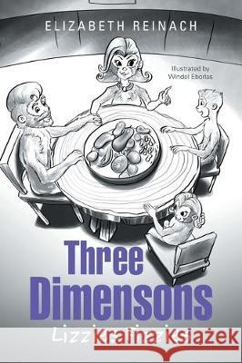 Three Dimensions: Lizzies Fizzies Elizabeth Reinach, Windel Eborlas 9781984592408 Xlibris UK - książka