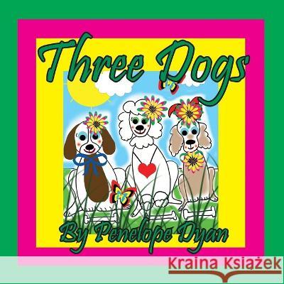 Three Dogs Penelope Dyan, Dyan 9781614776086 Bellissima Publishing - książka