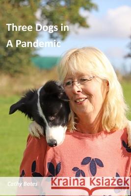 Three Dogs in A Pandemic Cathy Bates 9798757459417 Independently Published - książka