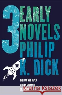 Three Early Novels: The Man Who Japed, Dr. Futurity, Vulcan's Hammer Philip K Dick 9780575133051 Orion Publishing Co - książka