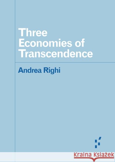 Three Economies of Transcendence Andrea Righi 9781517918385 University of Minnesota Press - książka