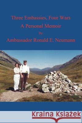 Three Embassies, Four Wars: A Personal Memoir Ronald E Neumann 9781543454055 Xlibris - książka