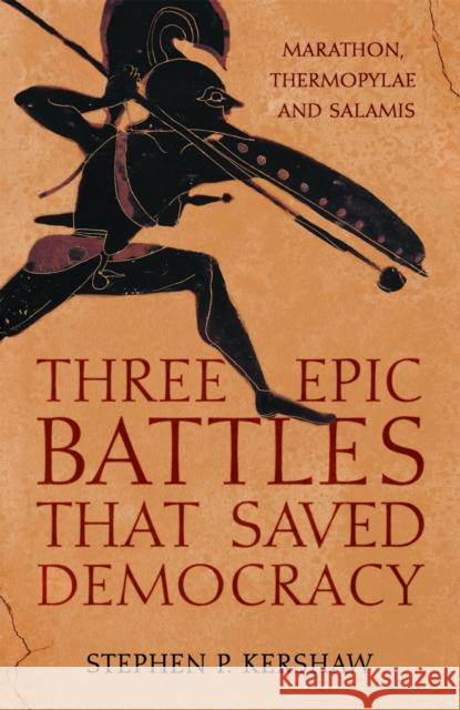 Three Epic Battles that Saved Democracy: Marathon, Thermopylae and Salamis Stephen P. Kershaw 9781472145666 Little, Brown - książka