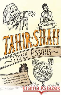 Three Essays Tahir Shah 9781912383948 Secretum Mundi Limited - książka