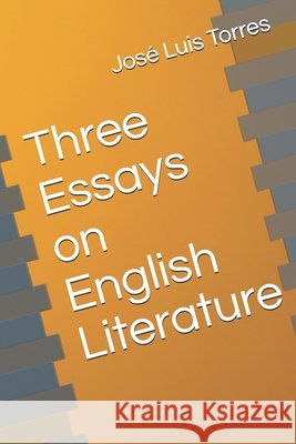 Three Essays on English Literature Jose Luis Torres 9798451829073 Independently Published - książka