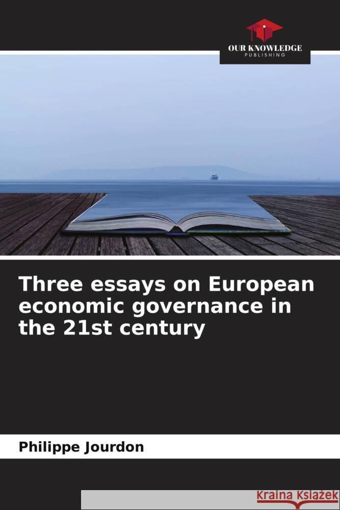 Three essays on European economic governance in the 21st century Philippe Jourdon   9786206045526 Our Knowledge Publishing - książka