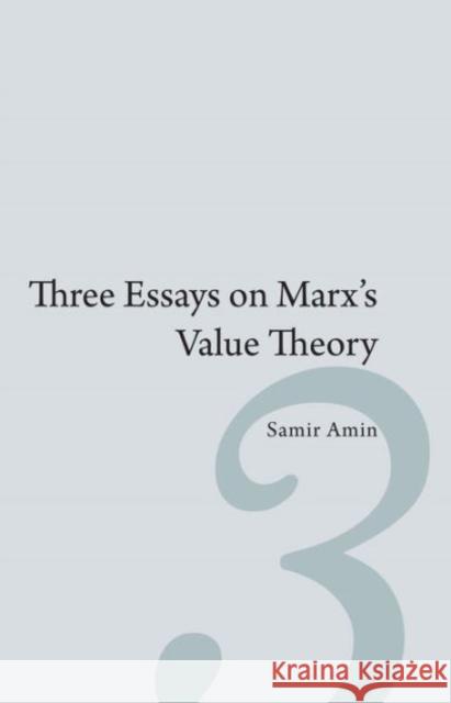 Three Essays on Marx's Value Theory Samir Amin 9781583674246 Monthly Review Press,U.S. - książka