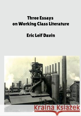 Three Essays on Working Class Literature Eric Leif Davin 9781304562715 Lulu.com - książka
