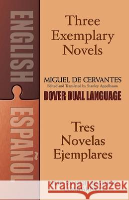 Three Exemplary Novels/Tres Novelas Ejemplares: A Dual-Language Book Cervantes [Saavedra], Miguel De 9780486451527 Dover Publications - książka