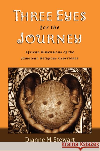 Three Eyes for the Journey: African Dimensions of the Jamaican Religious Experience Stewart, Dianne M. 9780195175578 Oxford University Press - książka