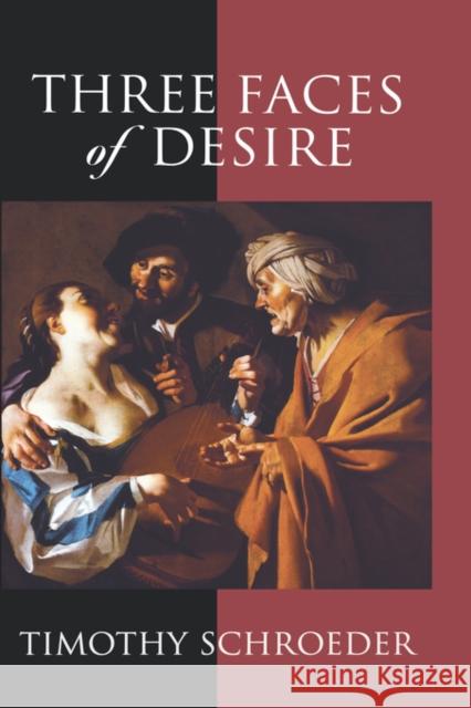 Three Faces of Desire Timothy Schroeder David J. Chalmers 9780195172379 Oxford University Press, USA - książka