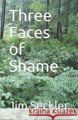 Three Faces of Shame Jim Seckler 9781700105257 Independently Published - książka