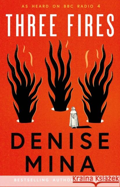 Three Fires: As Heard on BBC Radio 4 Denise Mina 9781846976667 Birlinn General - książka
