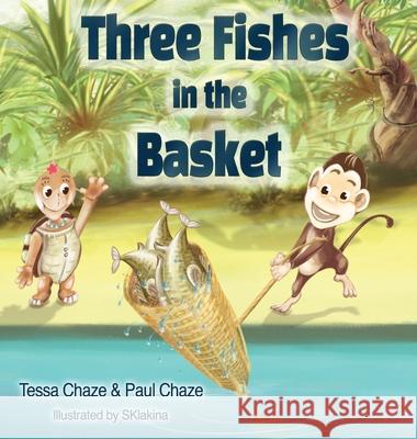 Three Fishes in the Basket Tessa Chaze Paul Chaze S. Klakina 9781734051209 Tessa Books - książka