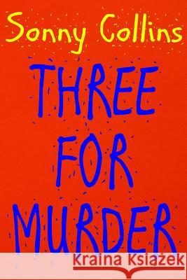 Three For Murder Sonny Collins 9781365472350 Lulu.com - książka