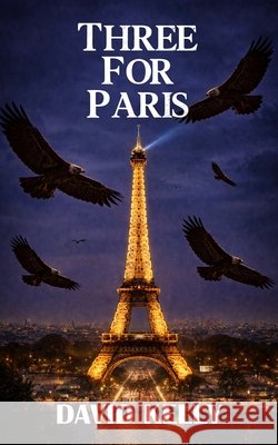 Three for Paris Kelly, David C. 9781036994792 Publisher - książka