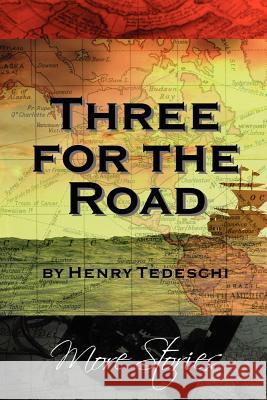 Three for the Road Henry Tedeschi 9781420837032 Authorhouse - książka