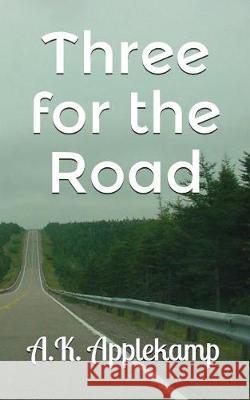 Three for the Road A. K. Applekamp 9781717818430 Independently Published - książka