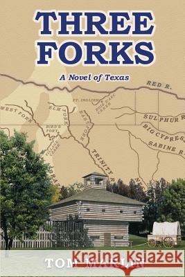 Three Forks - A Novel of Texas Tom Marlin 9780759616523 AuthorHouse - książka