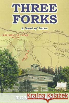 Three Forks: A Novel of Texas Tom Marlin 9780759643673 AuthorHouse - książka