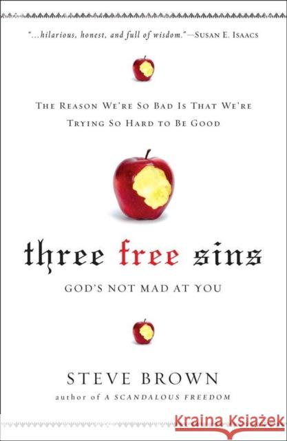 Three Free Sins: God's Not Mad at You Stephen W Brown Steve Brown  9781451612264 Howard Books - książka