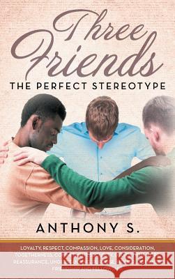 Three Friends...the Perfect Stereotype Anthony S 9781633387560 Fulton Books - książka
