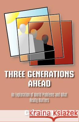 Three Generations Ahead: An Exploration of World Problems and What Really Matters Fager, Cal 9781412093446 Trafford Publishing - książka