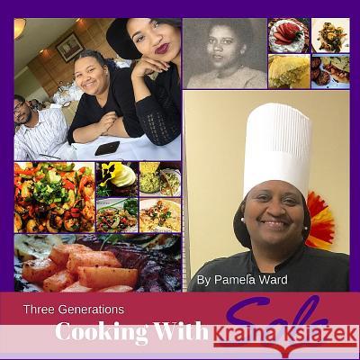 Three Generations Cooking With Sole Ward, Pamela 9781519180759 Createspace Independent Publishing Platform - książka