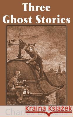 Three Ghost Stories Charles Dickens 9781483703282 Bottom of the Hill Publishing - książka