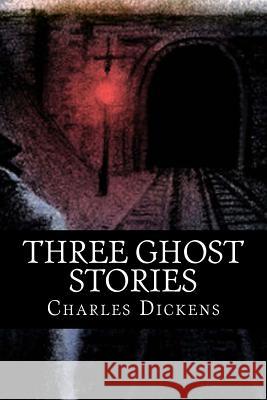 Three Ghost Stories Charles Dickens 510 Classics 9781517653460 Createspace - książka