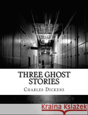 Three Ghost Stories Charles Dickens 9781547286232 Createspace Independent Publishing Platform - książka