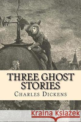 Three Ghost Stories Charles Dickens Taylor Anderson 9781975621698 Createspace Independent Publishing Platform - książka