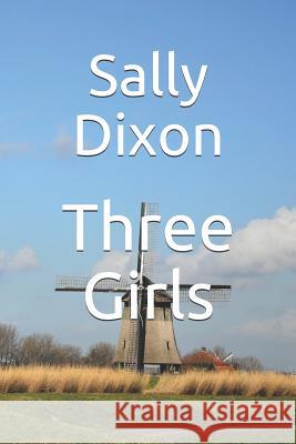 Three Girls Sally Dixon 9781791308568 Independently Published - książka