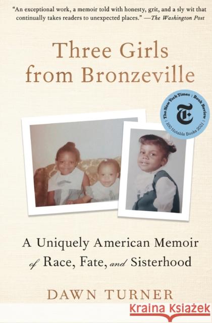Three Girls from Bronzeville: A Uniquely American Memoir of Race, Fate, and Sisterhood Dawn Turner 9781982107710 Simon & Schuster - książka