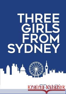 Three Girls from Sydney M. Frank 9780244057923 Lulu.com - książka
