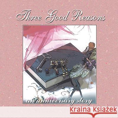 Three Good Reasons: An Anniversary Story Debra Hall 9781491831595 Authorhouse - książka